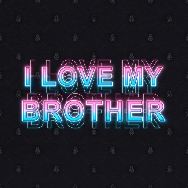 I love My Brother by Sanzida Design